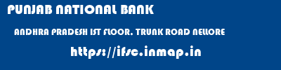 PUNJAB NATIONAL BANK  ANDHRA PRADESH IST FLOOR, TRUNK ROAD NELLORE   ifsc code